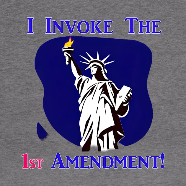 I Invoke the 1st Amendment! by Captain Peter Designs